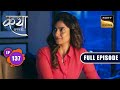 Night Stay At The Office | Katha Ankahee - Ep 137 | Full Episode | 13 June 2023