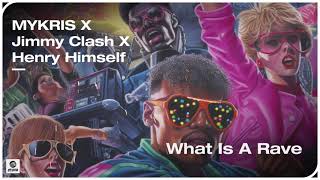 MYKRIS x Jimmy Clash x Henry Himself - What Is A Rave (Official Audio)