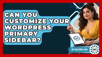 Can You Customize Your WordPress Primary Sidebar? - WP Solutions Guru