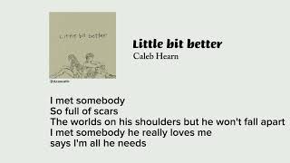 Caleb Hearn - Little Bet Better (Lyrics)