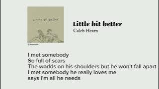 Caleb Hearn - Little Bet Better (Lyrics)