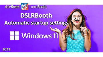 DslrBooth windows automatic start up settings (statrtup settings)