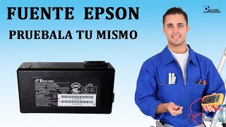 Fuentes de poder impresoras EPSON, probarlas en todos los modelos, verifica tu mismo si esta dañada.