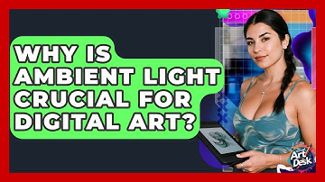 Why Is Ambient Light Crucial For Digital Art? - The Virtual Art Desk