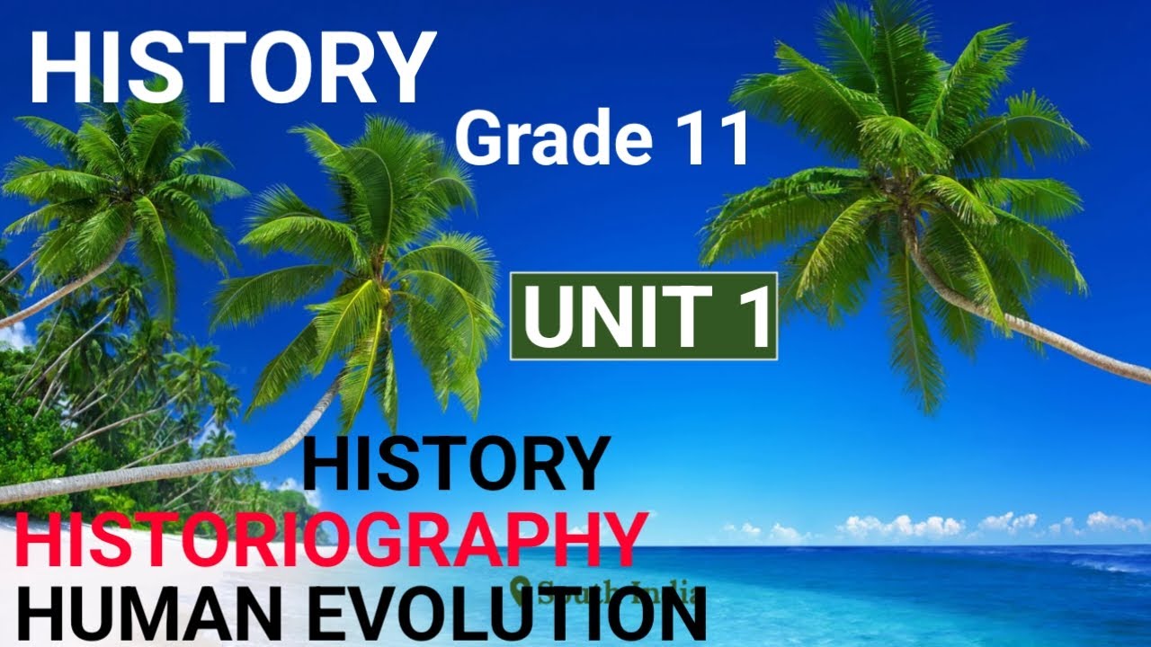 History Grade 11 Unit 1 _ Historiography,Human evolution - YouTube