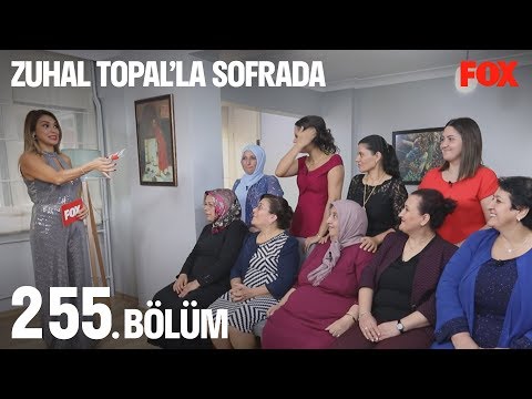 Zuhal Topal'la Sofrada 255. Bölüm