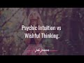 Psychic intuition and wishful thinking