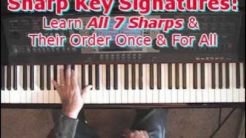 Sharp Key Signatures: Learn All 7 Sharps & Their Order Once & For All!