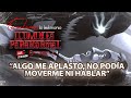 Algo me aplasto, no podia moverme ni hablar: Iluminea Paranormal 1