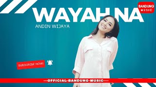 Wayahna - Andin Wijaya [ Bandung Music]
