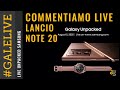 LANCIO Galaxy NOTE 20 e UNPACKED seguiamolo INSIEME #GALELIVE