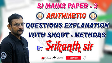SI MAINS PAPER - 3 ARITHMETIC QUESTIONS EXPLANATION WITH SHORT METHODS - BY SRIKANTH SIR