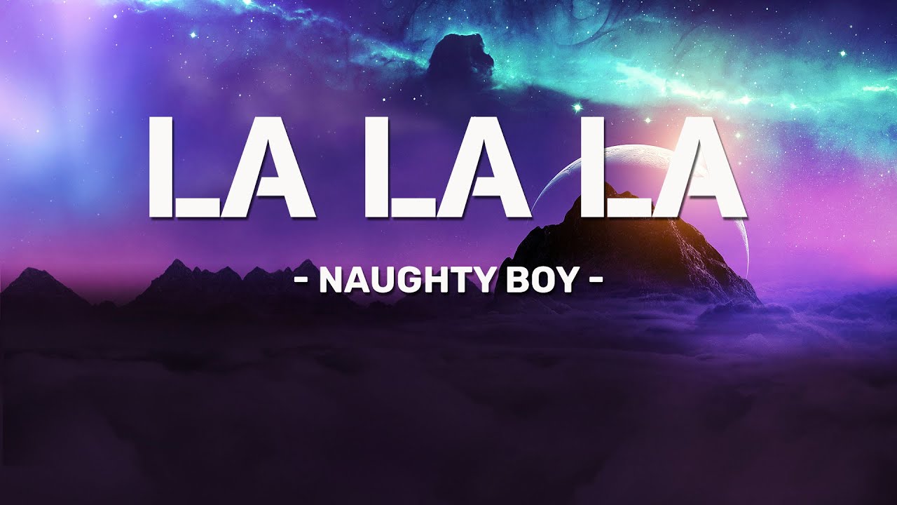 Naughty Boy La la la ( Lyric Video ) Cant Get You Out Of My Head, Lose You To Love Me