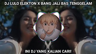 DJ LULO ELEKTON X BANG JALI || BASS TENGGELAM