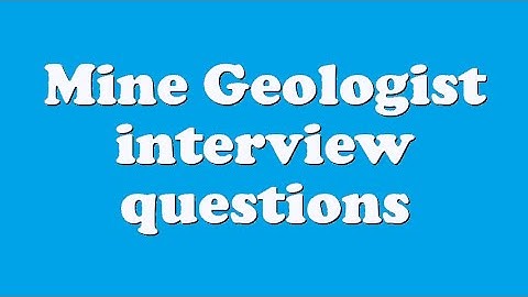 Mine Geologist interview questions