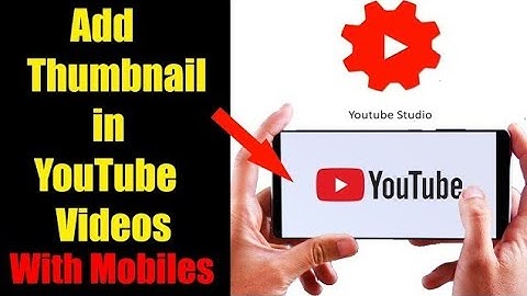 Thumbnail ? How To Set/Add Thumbnail In YouTube Videos On Android Using Youtube Studio