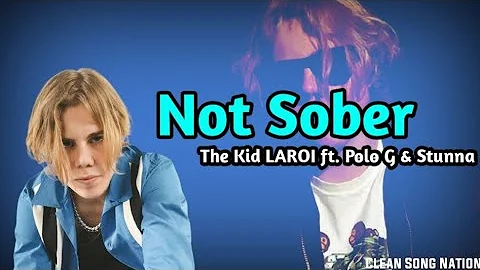 [CLEAN] The Kid Laroi - Not Sober (feat. Polo G and Stunna Gambino) || Clean Song Nation