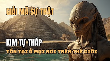 Người Ai Cập Không Phải Là Nền Văn Minh Duy Nhất Xây Dựng KIM TỰ THÁP