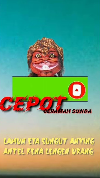 cepot / ceramah singkat menyentuh hati / orang sunda pasti paham..cocok buat story WA