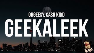 OhGeesy - GEEKALEEK (Lyrics) feat. Cash Kidd Resimi