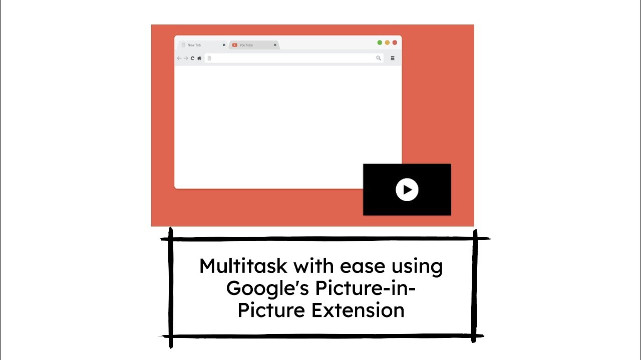 Google's Picture-in-Picture Extension: Master Multitasking with YouTube ...