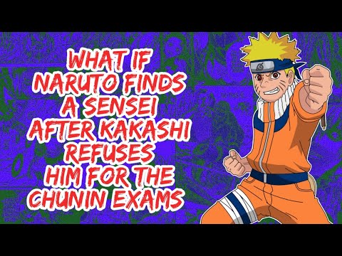 What if Naruto Finds A New Sensei After Kakashi Refuses Him For Train | Part 1