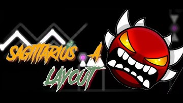 ||GEOMETRY DASH|| "Sagittarius A" Layout!!