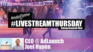 #LIVESTREAMTHURSDAY -  Joel Hypén, CEO @ AdLaunch