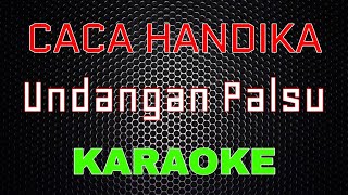 Caca Handika - Undangan Palsu 'Mix Version' [Karaoke] | LMusical