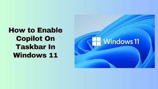 How to enable  Copilot On Taskbar In Windows 11