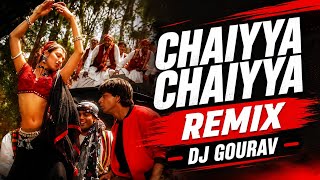 Chaiyya Chaiyya Remix | DJ Gourav | Bollywood DJ Remix | Hindi Remix 2026