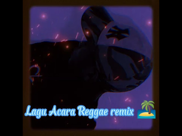Lagu Acara Reggae remix 🏝️ @ghe_story class=