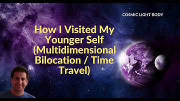 How I Visited My Younger Self (Multidimensional Bilocation / Time Travel)