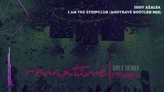 Iggy Azalea - I Am The Stripclub (ANDYRAVE Bootleg Mix) Resimi