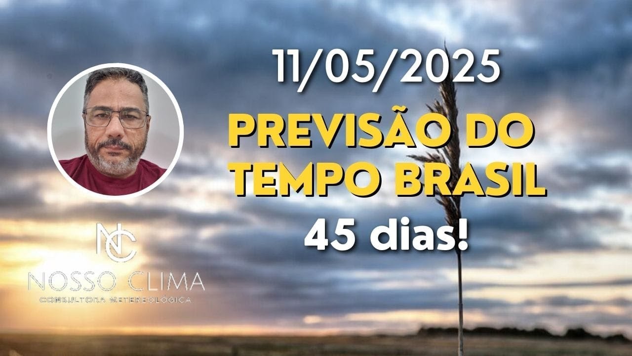 PREVISÃO DO TEMPO BRASIL 45 DIAS! ( 11/05/25 ) - YouTube