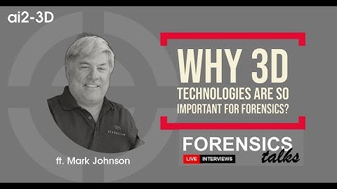 Why  are 3D technologies so important for Forensics? | Forensics Talks Ep1 ft. Mark Johnson