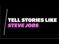 Learn How To Tell Legendary Stories Like Steve Jobs