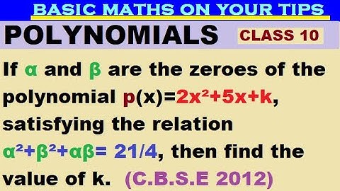 If α and β are zeroes of polynomial p(x)=2x²+5x+k, satisfying relation α²+β²+αβ= 21/4, then find k.