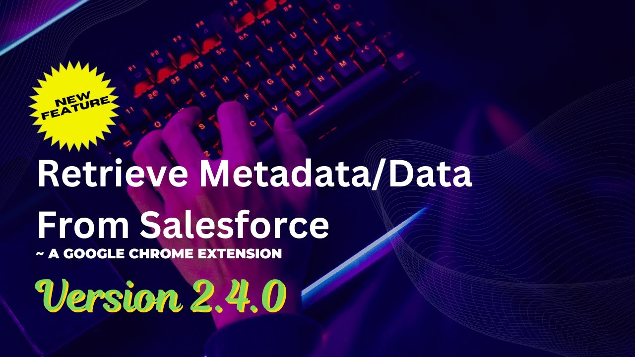 Retrieve Metadata/Data from Salesforce | v2.4.0 Updates 
