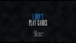 Thomas Mellor - I Don't Play Games