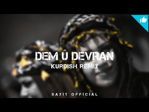 [ DEM Û DEVRAN ] Kurdish Remix - Sayit Official
