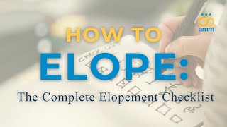 How to Elope: The Complete Elopement Checklist