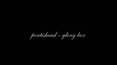 Portishead - Glory Box