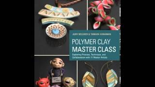 Celebrity Home Book Review: Polymer Clay Master Class: Exploring Process, Technique, and Collaboration with... Profile