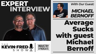 "Average Sucks" with Michael Bernoff