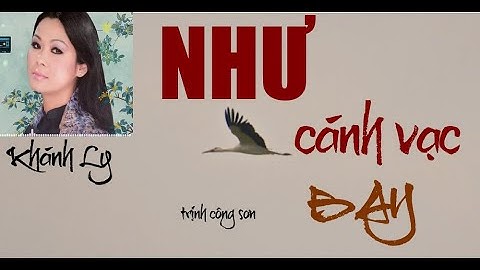 NHƯ CÁNH VẠC BAY - KHÁNH LY ( Thu âm trước 1975 )