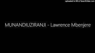 MUNANDIUZIRANJI - Lawrence Mbenjere