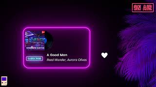 Reed Wonder, Aurora Olivas - A Good Man