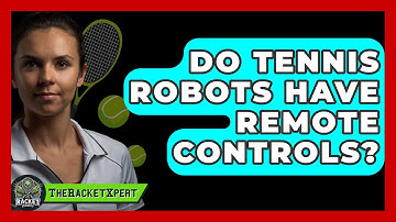 Do Tennis Robots Have Remote Controls? - The Racket Xpert