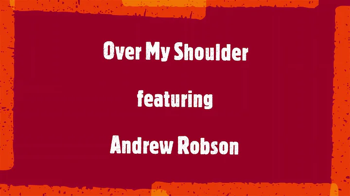 Andrew Robson    Over My shoulder   28 May 2020